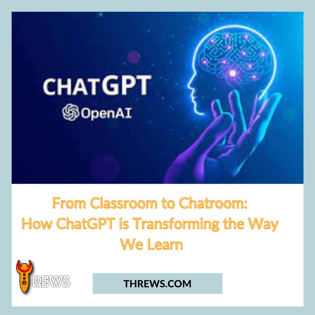 How ChatGPT is Transforming the Way We Learn