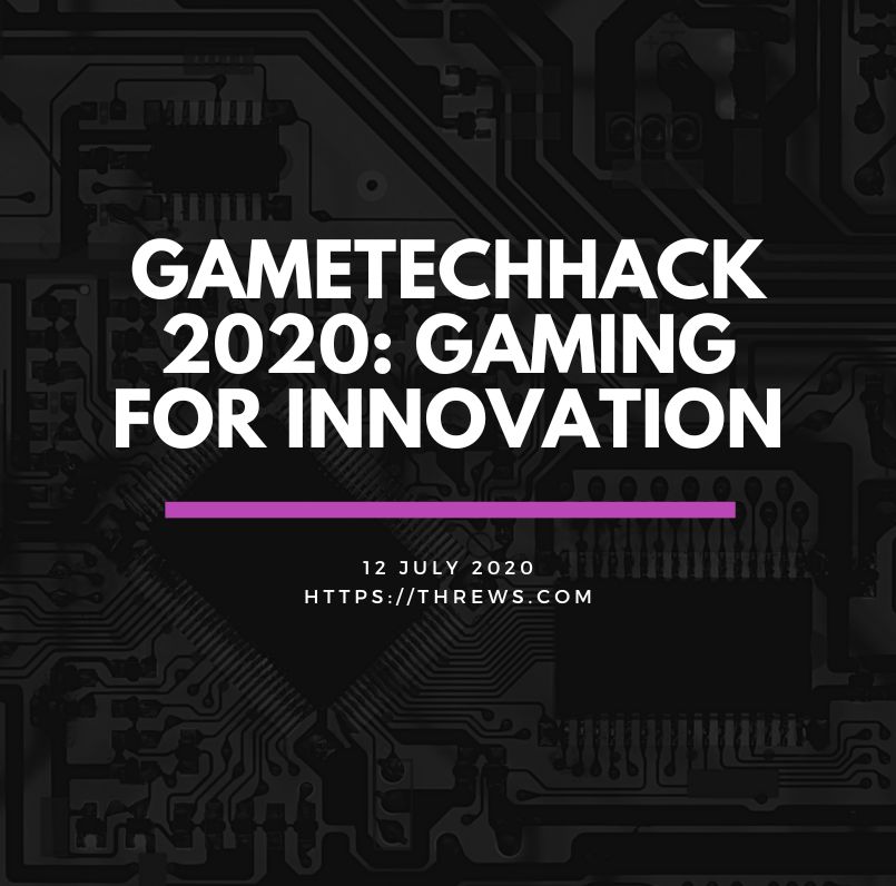 GAMETECHHACK 2020: Gaming for Innovation